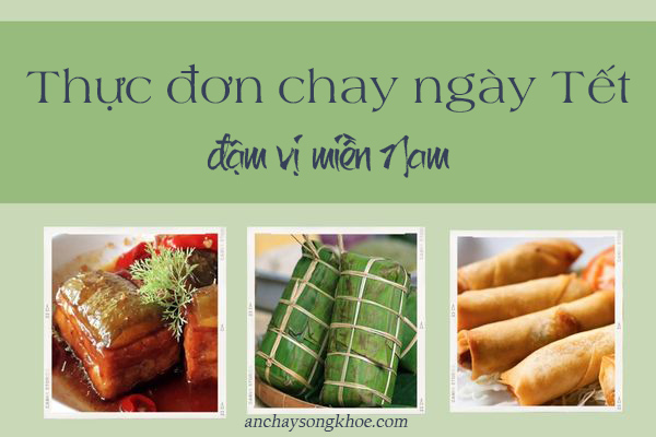 Thực Đơn Chay Ngày Tết Miền Nam Đậm Đà, Trọn Vị -