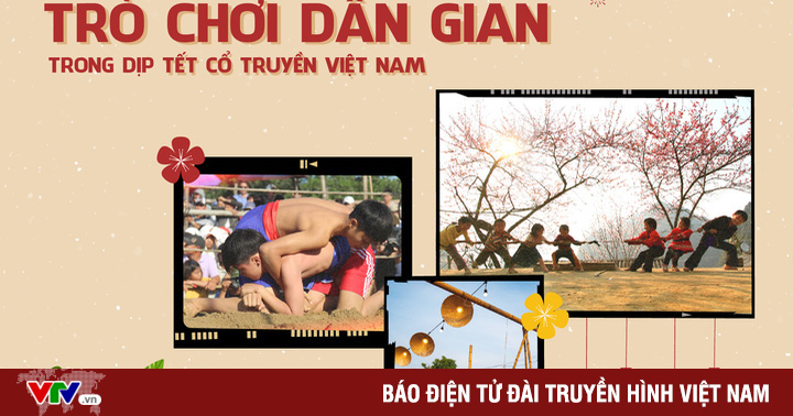 Những trò chơi dân gian trong dịp Tết cổ truyền Việt Nam