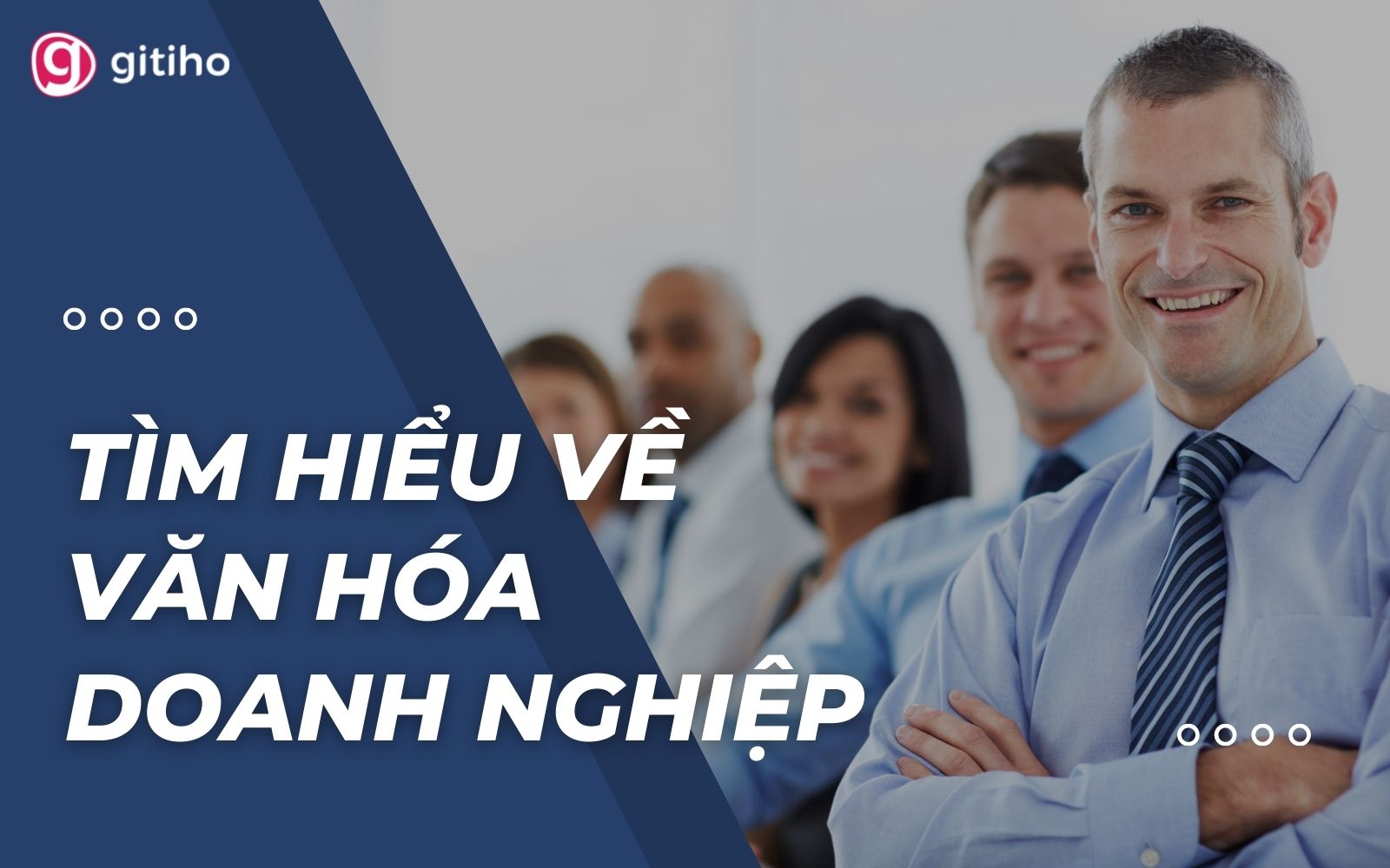 Văn hóa doanh nghiệp là gì? Tầm quan trọng của văn hóa doanh nghiệp