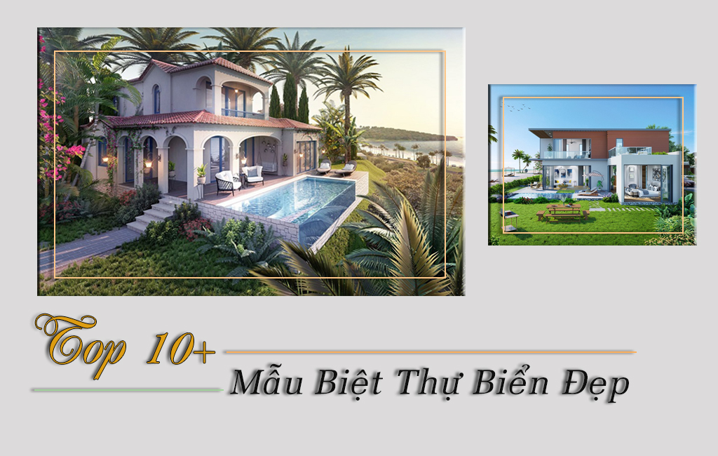 Điểm Danh Top 10 Mẫu Biệt Thự Biển Đẹp Nhất Mọi Thời Đại