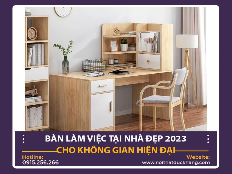 Bàn làm việc tại nhà đẹp 2023 cho không gian hiện đại