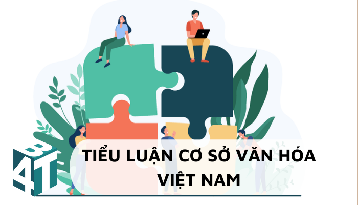 Top 5 Mẫu Tiểu Luận Cơ Sở Văn Hóa Việt Nam Hot Nhất 2022