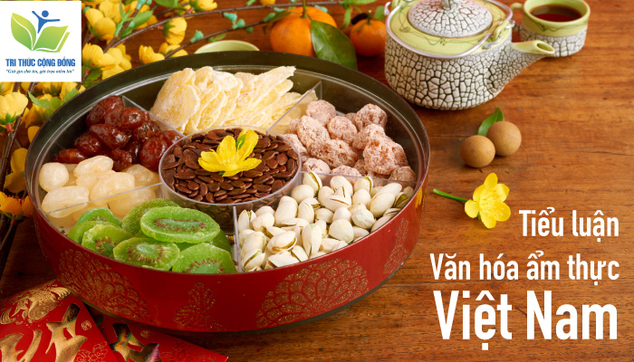 Tham khảo bài tiểu luận văn hóa ẩm thực Việt Nam hay nhất