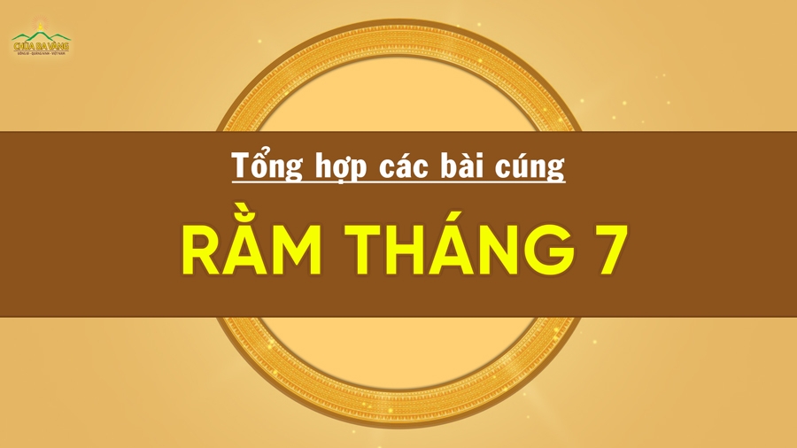 Tổng hợp bài cúng Rằm tháng 7 năm 2022 mới nhất