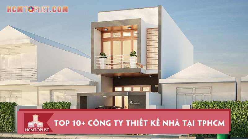 Top 10+ công ty thiết kế nhà tại TPHCM đẹp nhất | HCMtoplist