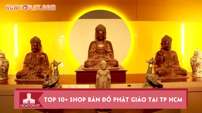 Top 10+ shop bán đồ Phật Giáo tại TP HCM đẹp mê mẩn | HCMtoplist.com