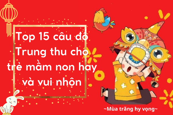 Top 15 câu đố về Trung thu cho trẻ mầm non hay và vui nhộn