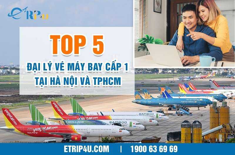 Top 5 đại lý vé máy bay cấp 1 tại hà nội và TPHCM