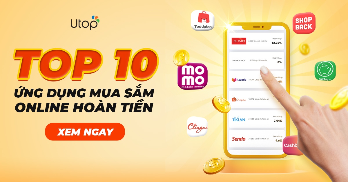 Phát Cuồng Với 10 Ứng Dụng/ App Mua Sắm Hoàn Tiền Online | Tin Tức | UTOP.VN