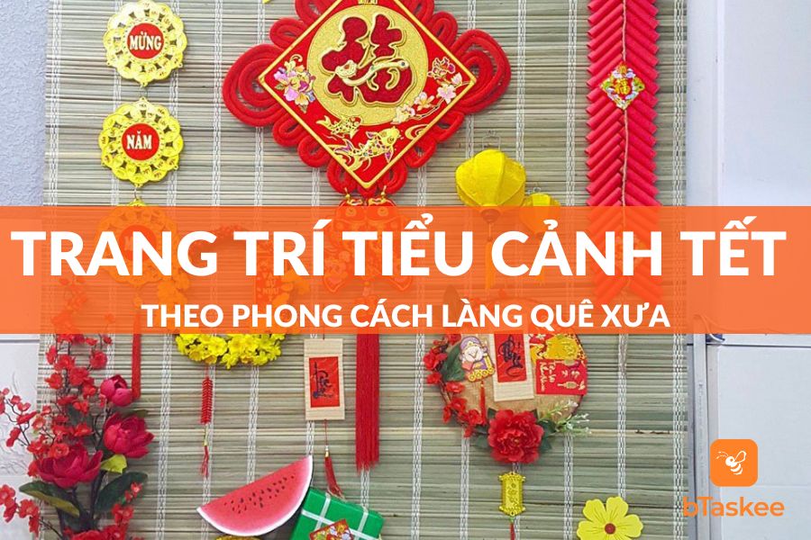 Trang Trí Tiểu Cảnh Tết Xưa Cho Năm 2023 Ấm Áp – bTaskee