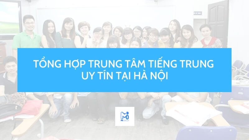 Top 10 trung tâm học tiếng Trung uy tín nhất tại Hà Nội