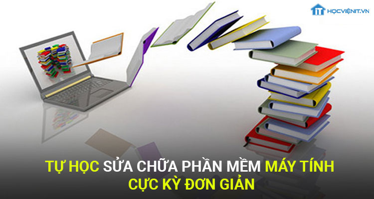 Tự học sửa chữa phần mềm máy tính cực kỳ đơn giản