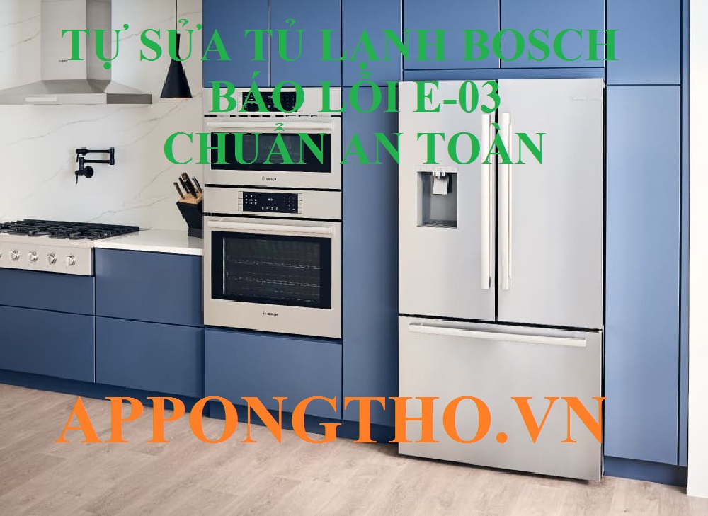 Mã lỗi E-03 xuất hiện đột ngột trên tủ lạnh Bosch