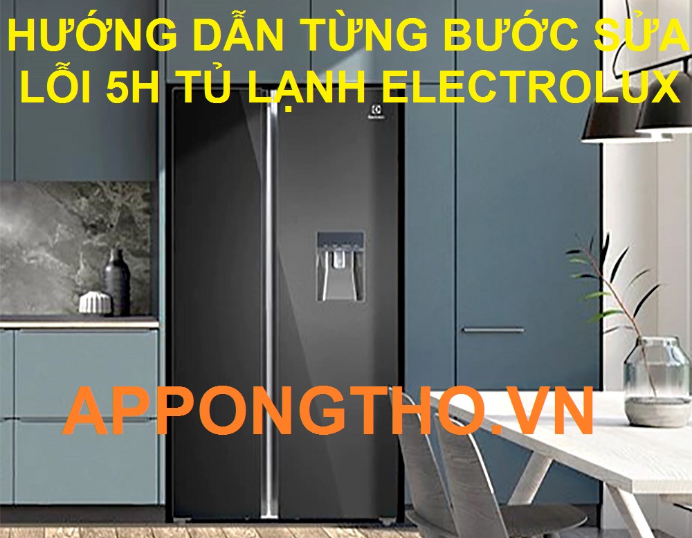 Lỗi 5H trên tủ lạnh Electrolux do nguyên nhân gì gây ra?