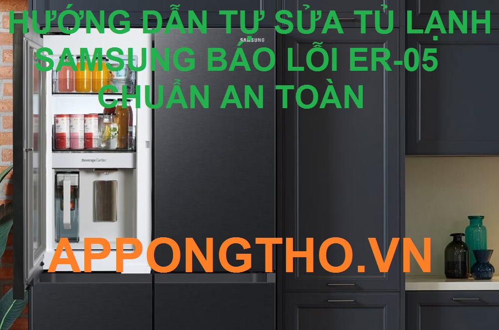 Thợ sửa tủ lạnh Samsung lỗi ER-05 tốt nhất Hà Nội