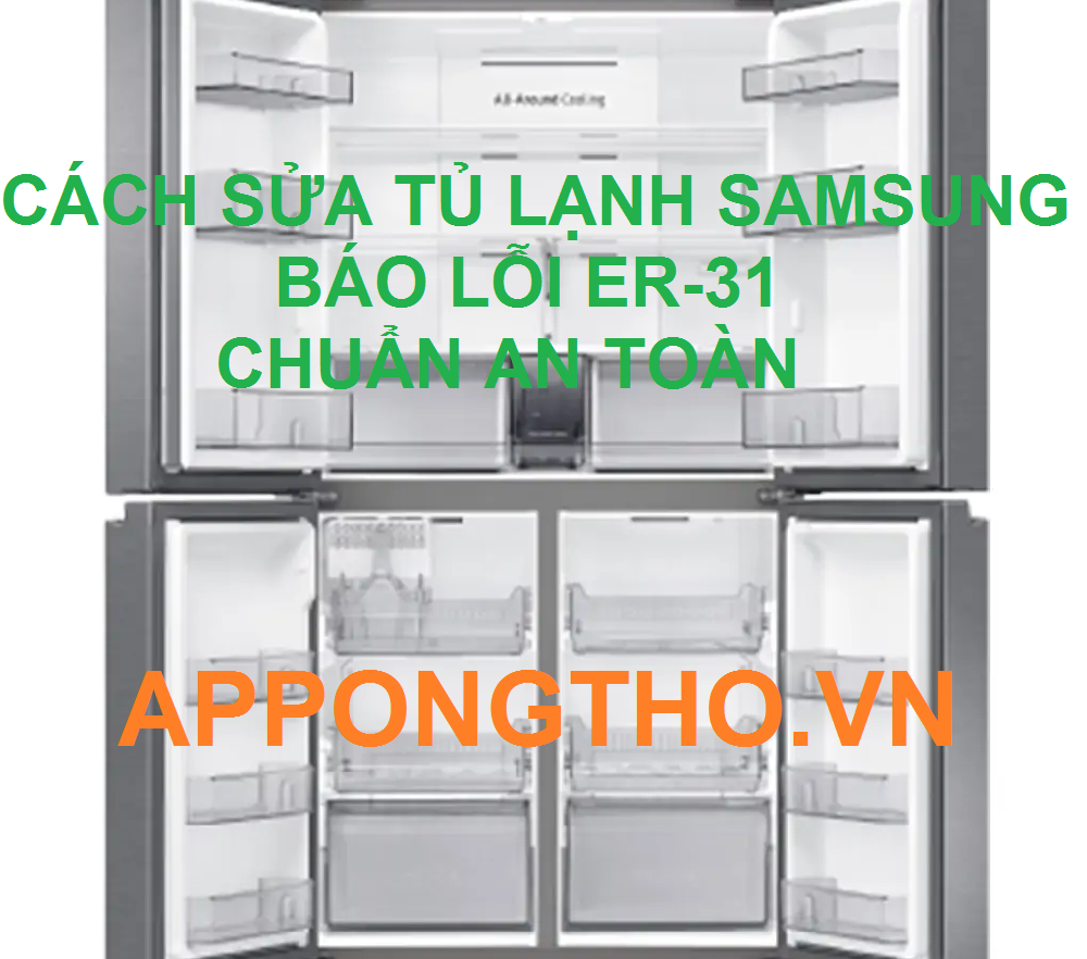 10 Dấu Hiệu Biết Lỗi ER-31 Trên Tủ Lạnh Samsung Side by Side, Inverter
