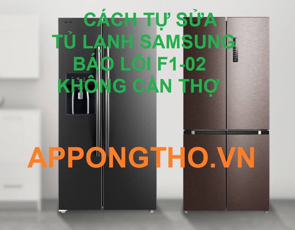 Sửa tủ lạnh Samsung bị lỗi F1-02 tại App Ong Thợ