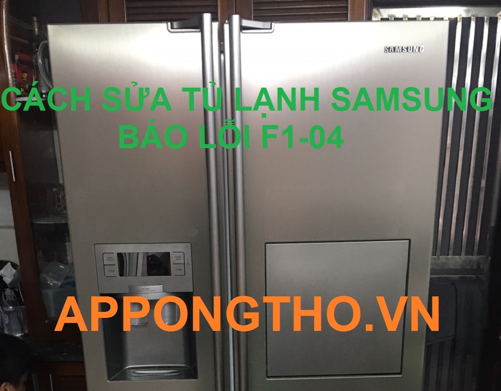 Sửa lỗi tủ lạnh Samsung F1-04 thế nào đúng an toàn?