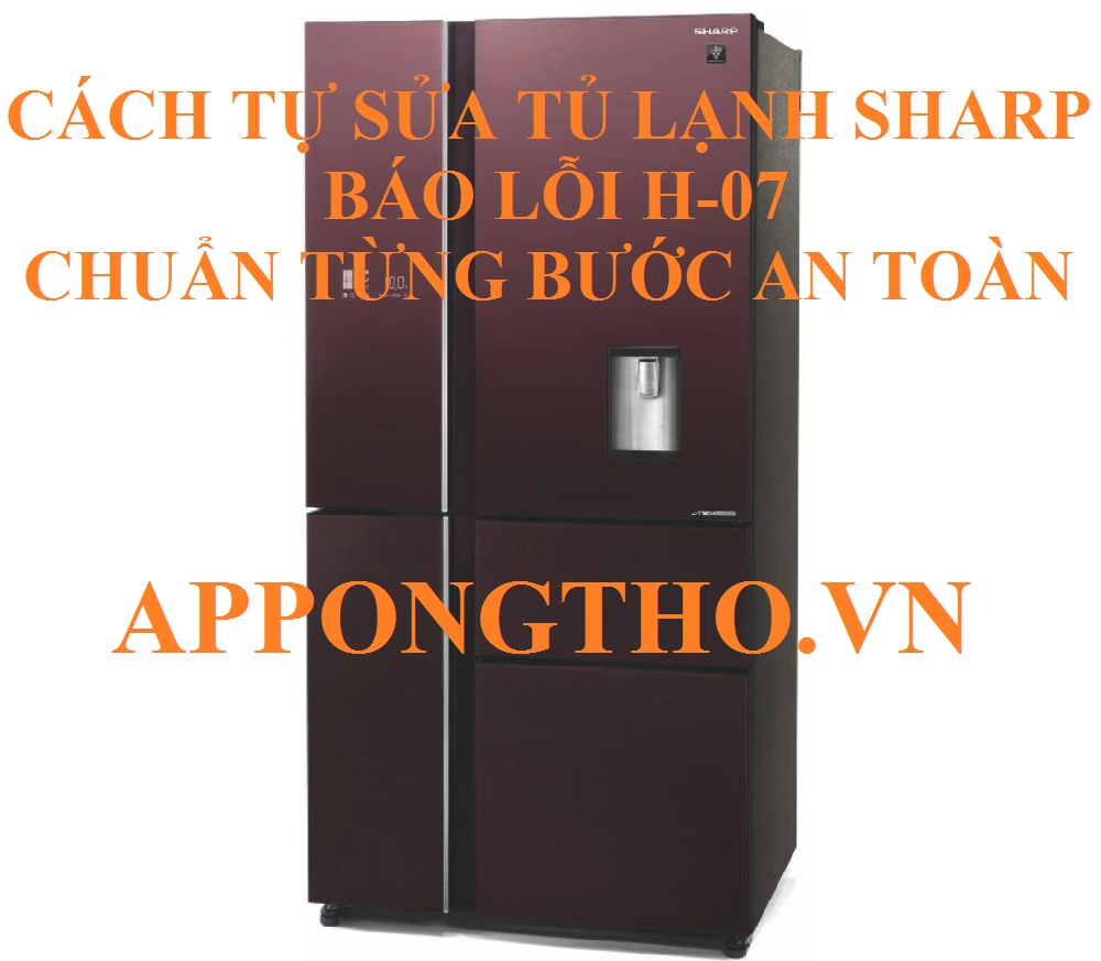 Lỗi H-07 tủ lạnh Sharp giải pháp hiệu quả