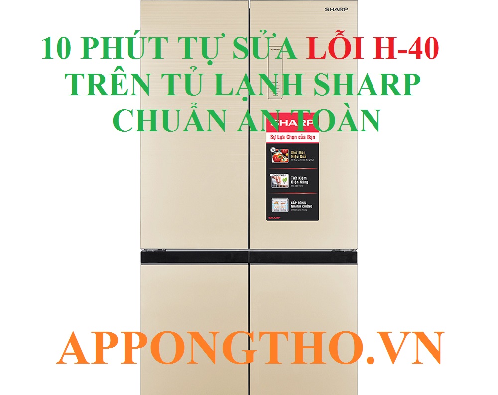 Tủ Lạnh Sharp Báo Lỗi H40 Có Phải Ác Mộng Đã Bắt Đầu