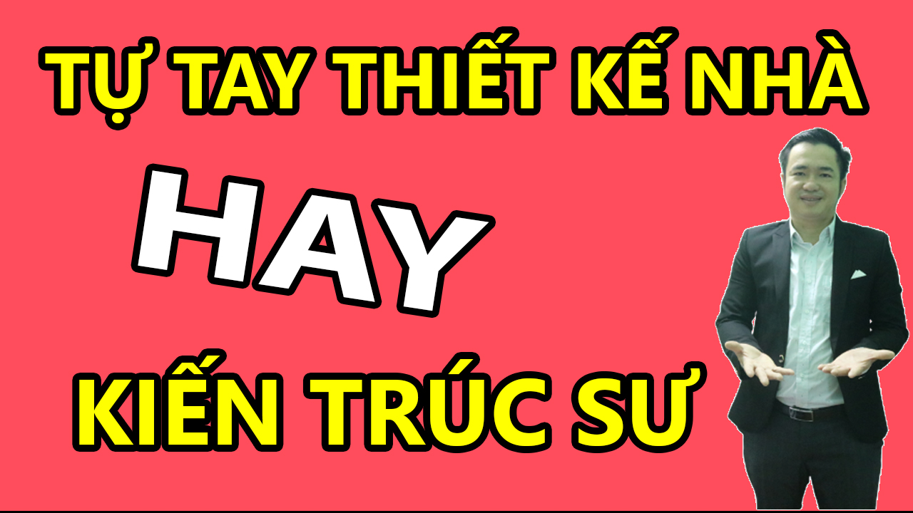 TỰ THIẾT KẾ NHÀ HAY THUÊ KIẾN TRÚC SƯ | Bài 15 - CÔNG TY CỔ PHẦN XÂY DỰNG VÀ NỘI THẤT KINGHOUSE