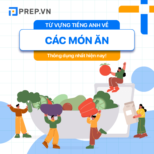 1001 Từ Vựng Về Các Món ăn Bằng Tiếng Anh Thông Dụng Nhất!