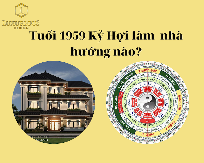 Tuổi Kỷ Hợi 1959 làm nhà năm nào tốt? Hợp hướng nào?