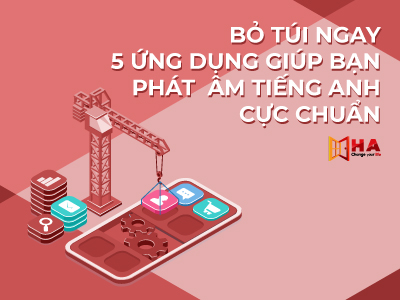 Bỏ túi ngay TOP 5 ứng dụng phát âm tiếng anh miễn phí cực chuẩn