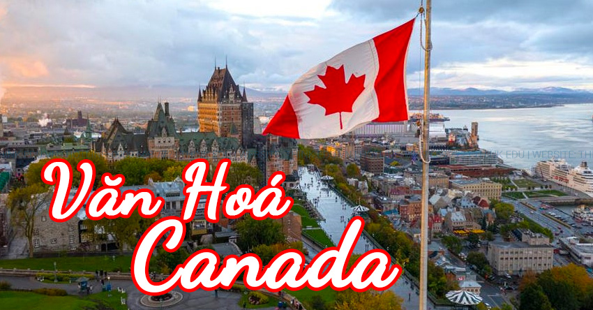 Văn hóa Canada có gì khiến bạn ngạc nhiên?