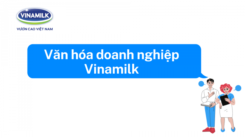 Văn hóa doanh nghiệp Vinamilk có đặc điểm gì? Cách xây dựng