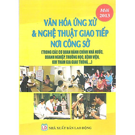 Mua Văn Hóa Ứng Xử Và Nghệ Thuật Giao Tiếp Nới Công Sở - Mới 2013