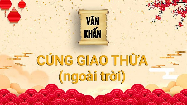 Văn khấn Giao thừa ngoài trời đầy đủ và chi tiết nhất Tết 2023 năm Quý Mão