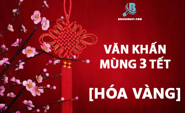 Văn khấn hóa vàng ngày Tết – Mùng 3 Tết cúng gì?