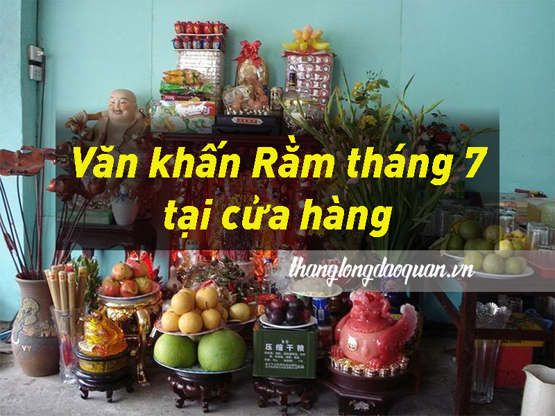 Bài văn khấn Rằm tháng 7 tại cửa hàng chuẩn theo Văn khấn cổ truyền