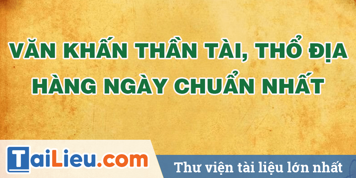 Văn khấn thần tài - Cúng thần tài, thổ địa hàng ngày chuẩn nhất