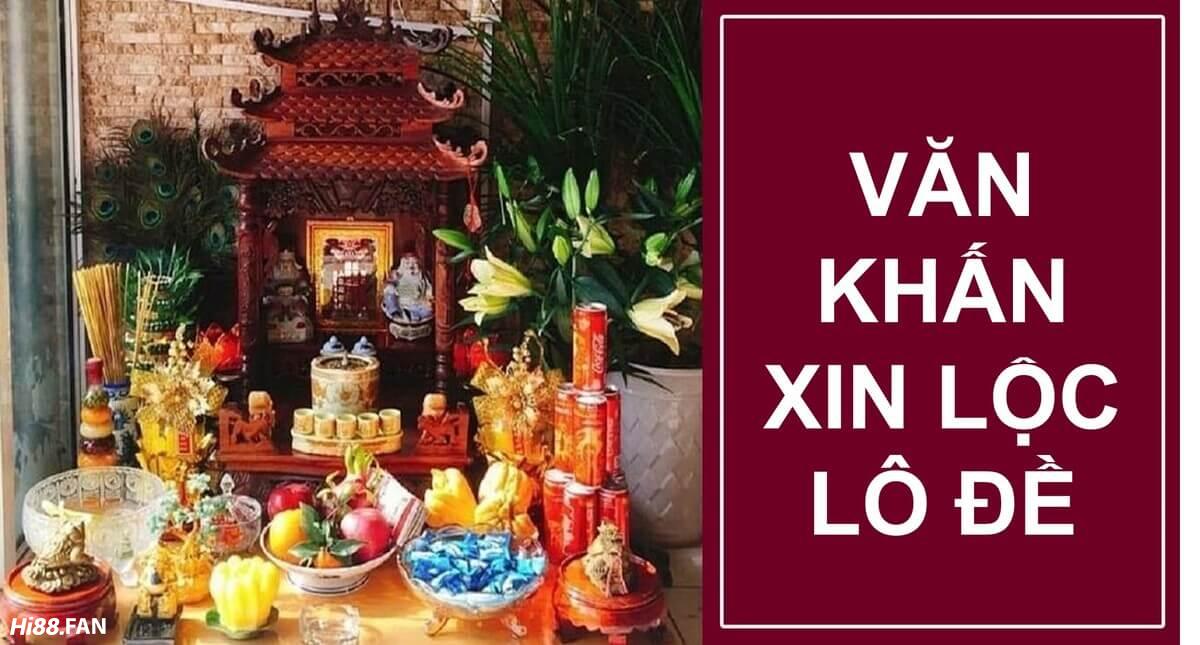 Top những câu văn khấn xin lộc lô đề chuẩn nhất - trúng to