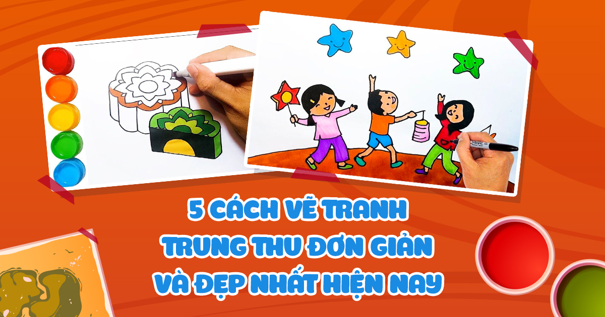 Vẽ Tranh Trung Thu Đơn Giản Mà Đẹp Nhất Dành Cho Bé