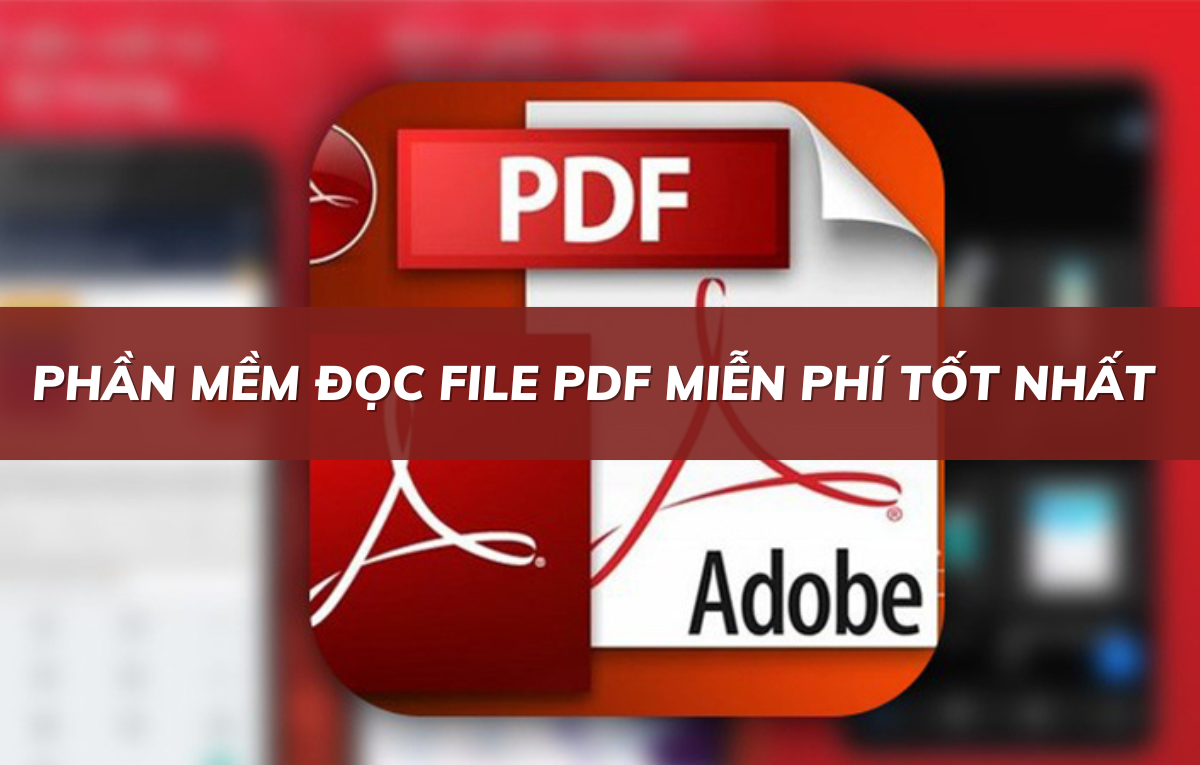Top 5 phần mềm đọc file PDF miễn phí tốt nhất 2022 dành cho dân văn phòng