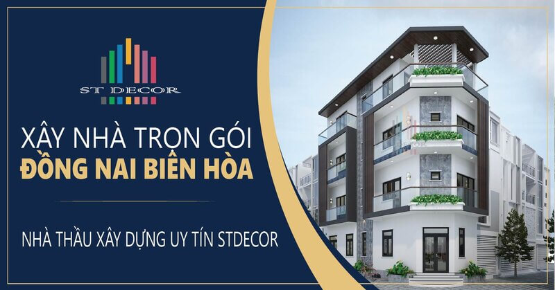 xây nhà trọn gói đồng nai biên hòa 2022