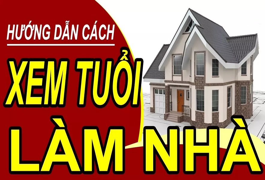 Xem tuổi làm nhà - Nội Thất Viễn Đông