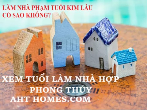 Xem tuổi xây nhà năm Giáp Thìn 2024 tuổi nào làm nhà hợp phong thủy