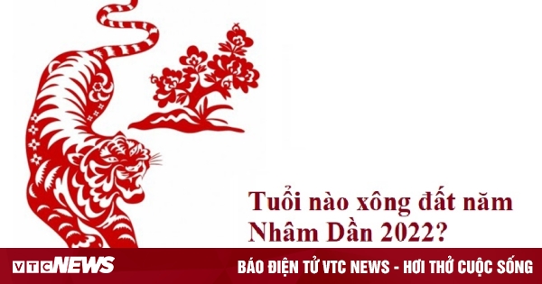 Xông đất năm Nhâm Dần 2022 tuổi nào phù hợp nhất?