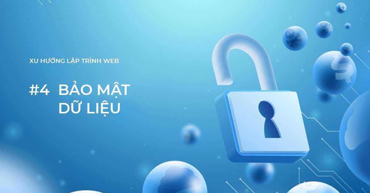 Xu hướng lập trình Web #4: Bảo mật dữ liệu